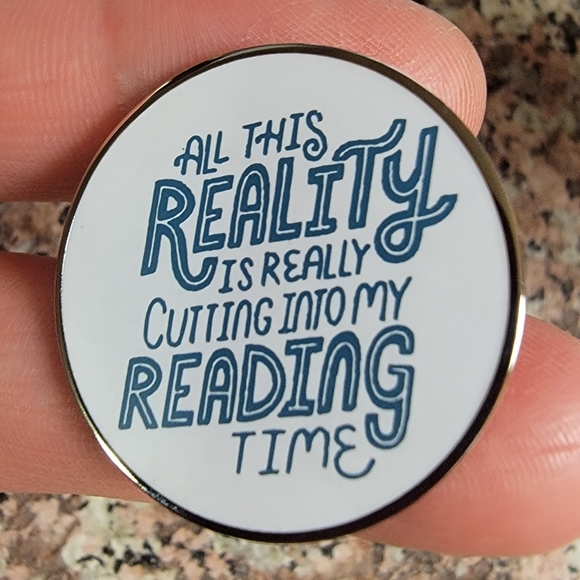 *Mix & Match 2 for $13* This Reality is Cutting my Reading Time Round Enamel Pin - Picture 2 of 3